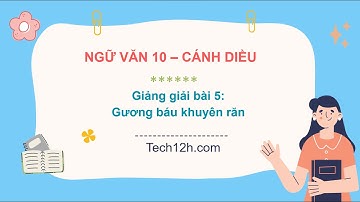 Giảng bài 5: Gương báu khuyên răn | Bài giảng Ngữ văn 10 cánh diều