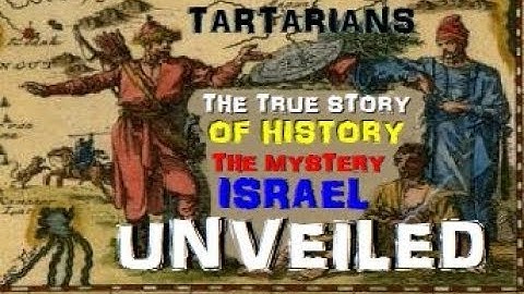 WHO ARE the LOST TRIBES of ISRAEL -  the TARTARIANS - PART 1