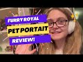 FurryRoyal Pet Portrait Review!
