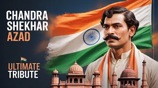 The BEST Tribute to CHANDRASHEKHAR AZAD - Epic Video Anthem!
