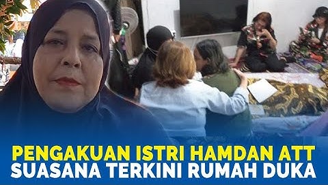 🔴SUASANA TERKINI RUMAH DUKA HAMDAN ATT, Pengakuan Istri Pelatun agu Termiskin di Dunia