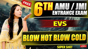 EVS – Blow Hot, Blow Cold in One Shot: All Concepts & PYQs Covered | AMU JMI 6th Entrance Exam 2026
