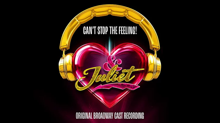 "Can't Stop The Feeling"  & Juliet Original Broadw...