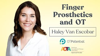 Finger Prosthetics and OT: Occupational Therapy CEU Course with Haley Van Escobar by OT Potential 200 views 3 months ago 1 hour, 10 minutes