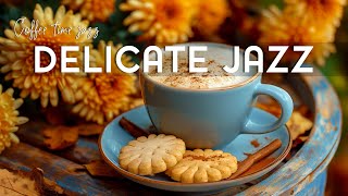 Delicate Jazz Music ☕ Elegant Coffee Jazz & Relaxing Serenade Bossa Nova instrumental for Good Mood