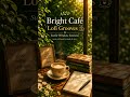 ☕ Bright Café Lofi Grooves🌿 Sunlit Window Sessions #emotionalmusic #music #lofimu