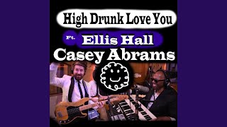 High Drunk Love You (feat. Ellis Hall)
