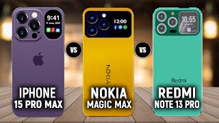 iPhone 15 Pro Max vs Nokia Magic Max vs Xiaomi Redmi Note 13 Pro