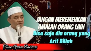 Don't underestimate other people's deeds, they could be Arif Billah || Tuan Guru Bakhiet