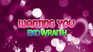 Ekowraith - Wanting You