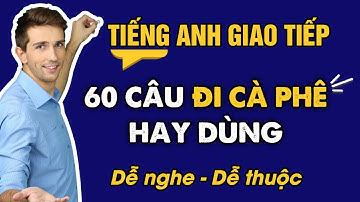 Những câu Tiếng Anh Giao Tiếp cơ bản khi ĐI CAFE thông dụng hằng ngày | Học Tiếng Anh Giao Tiếp
