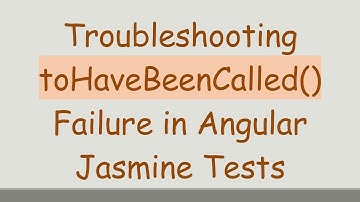 Troubleshooting toHaveBeenCalled() Failure in Angular Jasmine Tests