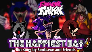'The Happiest Day' but its sung by Sonic.exe and Friends