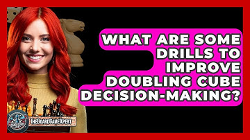 What Are Some Drills To Improve Doubling Cube Decision-making? - The Board Game Xpert