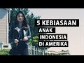 5 KEBIASAAN ANAK INDONESIA DI AMERIKA