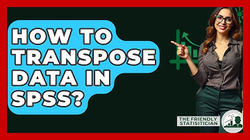How To Transpose Data In SPSS? - The Friendly Statistician