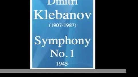 Dmitri Klebanov (1907-1987): Symphony No. 1 (1945)