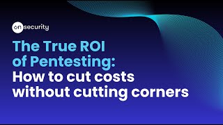The True ROI of Pentesting - How to cut costs without cutting corners in your next pentest | Webinar