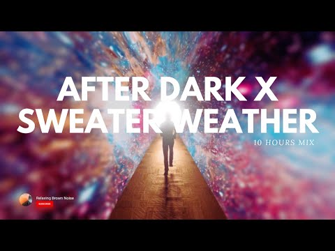 After Dark X Sweater Weather YOU ARE RUNNING FORM EVERYTHING 10 HOURS MIX