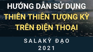 Cách sử dụng Thiên Thiên Tượng Kỳ trên điện thoại mobile phone - Sala Kỳ Đạo - Blv Nguyễn Tiến Nghĩa