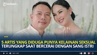 5 Artis Diduga Punya Kelainan Seksual, Terungkap Saat Sudah Bercerai dengan Sang Istri