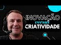 Diferena entre inovao e criatividade e como implementar na sua empresa