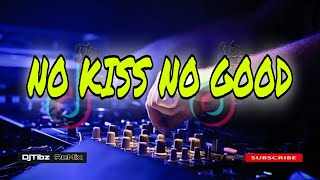 NO KISS NO GOOD ( Bomb Remix ) DjTibz Remix 2024