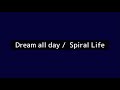 Dream all day / spiral life (cover)