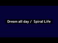 Dream all day / spiral life (cover)