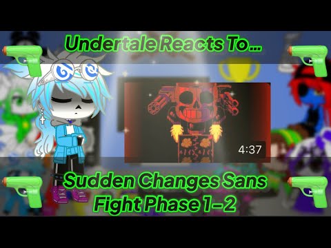 Undertale Reacts To Sudden Changes Sans Fight Phase 1-2