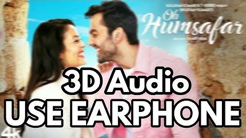 3D Audio | Oh Humsafar | Neha kakkar_Tony kakkar | USE EARPHONE🎧