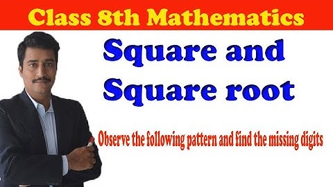 Observe the following pattern and find the missing digits square and square root chapter class 8