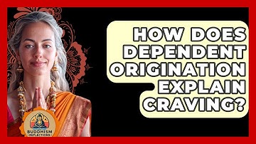 How Does Dependent Origination Explain Craving? - Buddhism Reflections