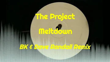 The Project - Meltdown (BK & Dave Randall Remix)
