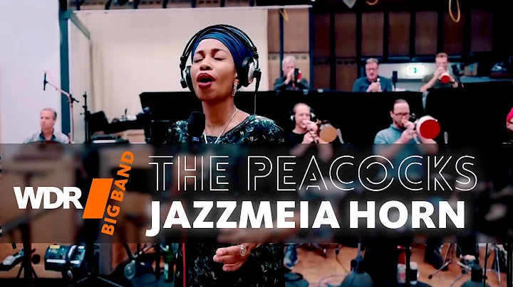 Jazzmeia Horn feat. by WDR BIG BAND -  The Peacocks