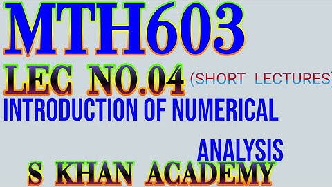 Mth603 lec#04 |Direct||Iterative methods||Initial Approximation||Numerical Analysis||S KHAN ACADEMY|