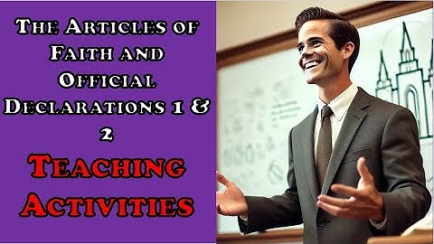 Articles of Faith, Official Declarations 1 & 2 Teaching Activities