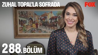 Zuhal Topal'la Sofrada 288. Bölüm