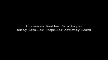 Autonomous Weather Data Logger Using Parallax Propeller and C/MATLAB Programming