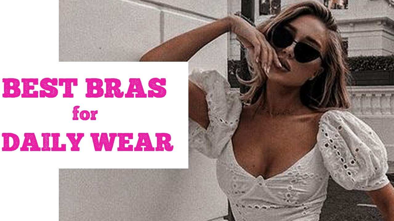 Best Bras For Daily Wear or Regular Use: Everyday Bras for Both Small &  Large Busts 