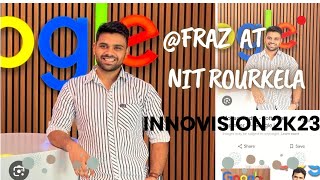 @mohammadfraz at NIT ROURKELA 🤞 (work at Google)