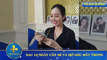 KẾT QUẢ SAU 10 NGÀY CẮT MÍ VÀ MỞ GÓC MẮT TRONG TẠI DR.TỐNG HẢI - Thẩm Mỹ Như Hoa - 0974062222