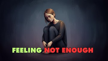 The Psychology Of Feeling “Not Enough” | Self-Worth, Childhood Wounds & Emotional Truth