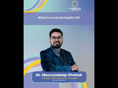 What is a mental health kit explains Dr Mouryadeep, Psychiatrist and Sexologist, Maarga Mind Care