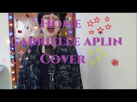 HOME // GABRIELLE APLIN COVER (by elise)