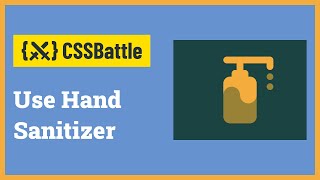 CSS Battle - Use Hand Sanitizer | Target #50 | CSS Challenge