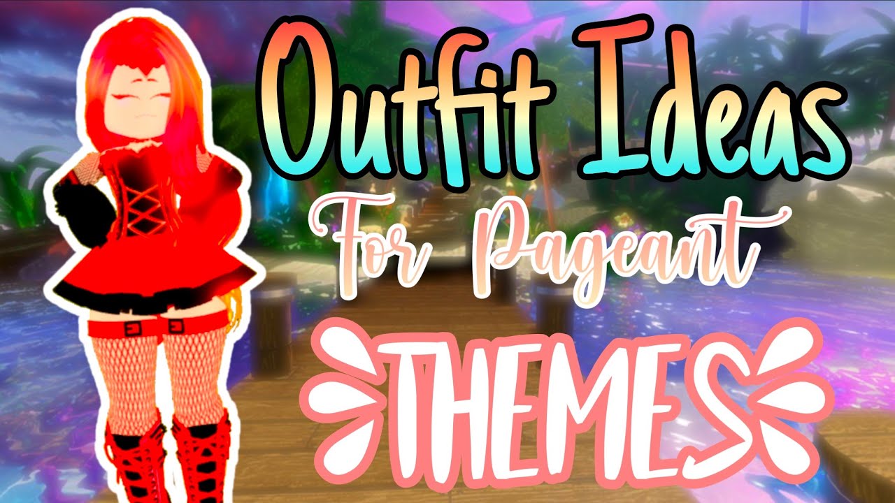 Outfit Ideas For The Pageant Themes In Royale High!! - YouTube