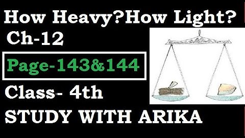 How Heavy? How Light? Ch-12 (Pg-143 & 144) Class-4