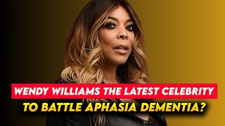 The SHOCKING Truth About APHASIA DEMENTIA! Wendy Williams is NOT the Only Celeb!