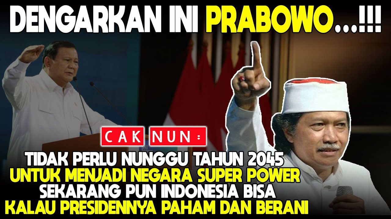 CAK NUN - DENGARKAN INI PRABOWO ! INDONESIA MAU MAJU ATAU TIDAK ITU TERGANTUNG KEBERANIANMU !